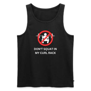 Don't Squat In My Curl Rack - Männer Premium Bio Tank Top - Schwarz - Vorne - Michal (187cm)
