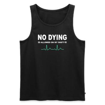 No dying allowed on my shift! - Men's Premium Organic Tank Top - black - Front - AI Model Male 178 light (178cm)
