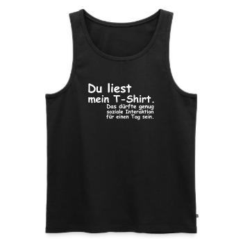 Du liest mein T Shirt | soziale Interaktion - Männer Premium Bio Tank Top - Schwarz - Vorne - Michal (187cm)