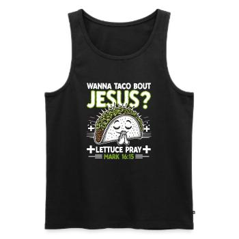 Funny Funny want to Taco Bout Jesus Lettuce Pray - Men's Premium Organic Tank Top - black - Front - Michal (187cm)