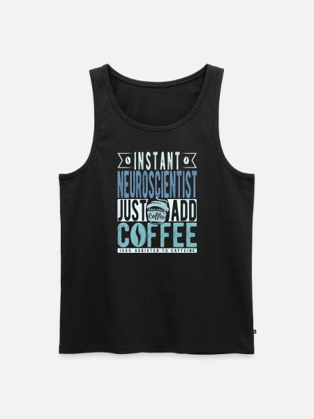 Neuroscientist Coffee Saying - Men's Premium Organic Tank Top - black