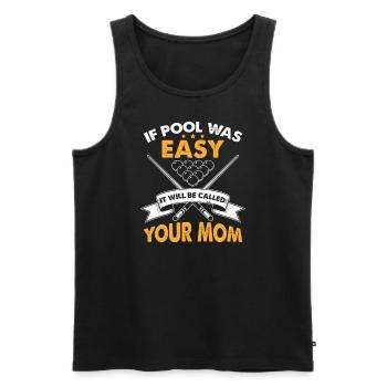 Wenn Pool einfach war, wird es deine Mutter genannt werden - Männer Premium Bio Tank Top - Schwarz - Vorne - AI Model Male 178 light (178cm)