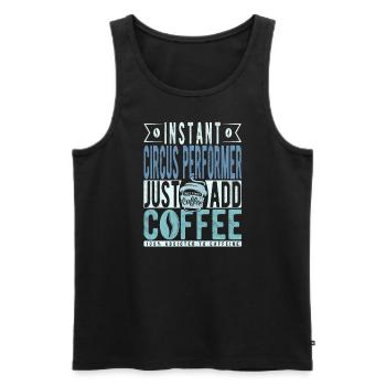 Instant-Zirkusartist, einfach Kaffee hinzufügen - Männer Premium Bio Tank Top - Schwarz - Vorne - AI Model Male 178 light (178cm)