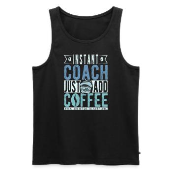 Instant Coach Fügen Sie einfach Kaffee hinzu - Männer Premium Bio Tank Top - Schwarz - Vorne - Michal (187cm)
