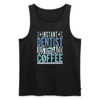 Instant-Zahnarzt einfach Kaffee hinzufügen - Männer Premium Bio Tank Top - Schwarz - Vorne - AI Model Male 178 light (178cm)