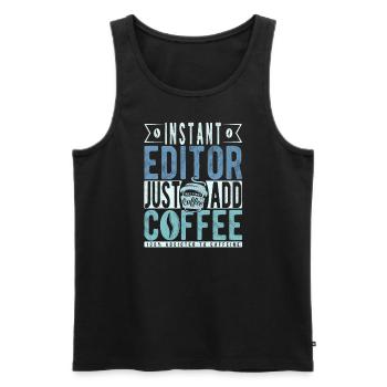 Instant Editor Fügen Sie einfach Kaffee hinzu - Männer Premium Bio Tank Top - Schwarz - Vorne - Michal (187cm)