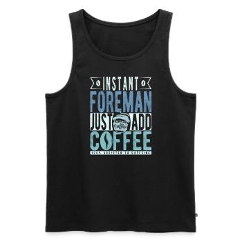 Instant-Vorarbeiter Fügen Sie einfach Kaffee hinzu - Männer Premium Bio Tank Top - Schwarz - Vorne - AI Model Male 178 light (178cm)