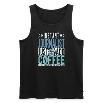 Instant Journalist Just Add Coffee - Men's Premium Organic Tank Top - black - Front - Michal (187cm)