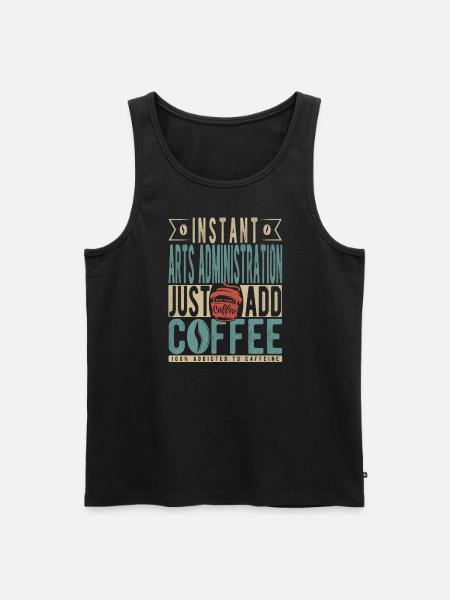 Instant Arts Administration Just Add Coffee - Men's Premium Organic Tank Top - black