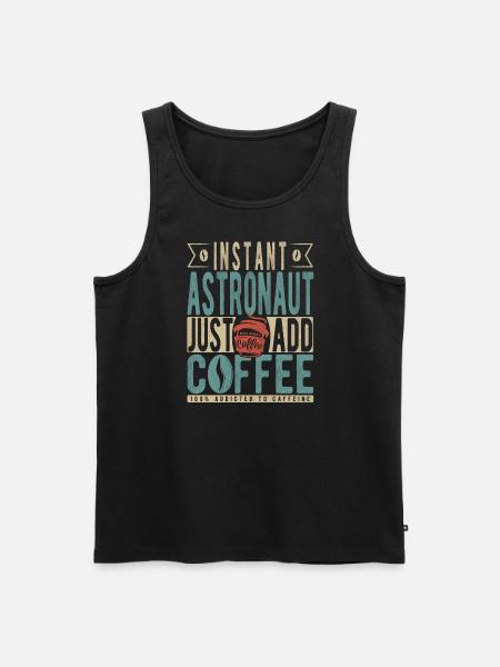 Instant Astronaut Just Add Coffee - Men's Premium Organic Tank Top - black