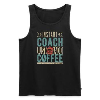 Instant Coach Fügen Sie einfach Kaffee hinzu - Männer Premium Bio Tank Top - Schwarz - Vorne - Michal (187cm)