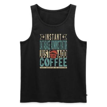 Instant Database Administrator Fügen Sie einfach Kaffee hinzu - Männer Premium Bio Tank Top - Schwarz - Vorne - AI Model Male 178 light (178cm)