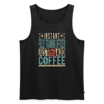 Instant Field Training Officer Just Add Coffee - Men's Premium Organic Tank Top - black - Front - AI Model Male 178 light (178cm)