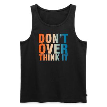 Don't worry too much Motto - Men's Premium Organic Tank Top - black - Front - AI Model Male 178 light (178cm)