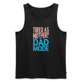 Müde Wie Mutter? Probiere Den Papa Modus - Männer Premium Bio Tank Top - Schwarz - Vorne - AI Model Male 178 light (178cm)