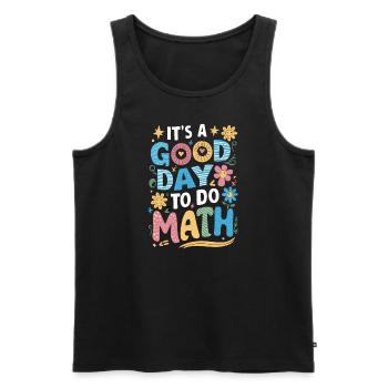 Es Ist Ein Guter Tag Für Mathe Lehrer - Männer Premium Bio Tank Top - Schwarz - Vorne - Michal (187cm)