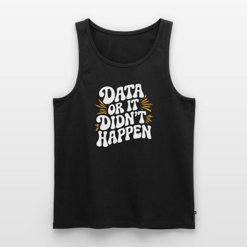 Data or It Didn't Happen Data Analyst Data Men's Premium Organic Tank Top