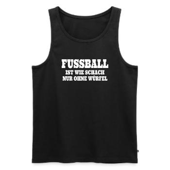 Fußball Ist Wie Schach Nur Ohne Würfel Humor - Männer Premium Bio Tank Top - Schwarz - Vorne - Michal (187cm)
