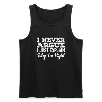 I Never Argue I Just Explain Why I m Right - Débardeur bio Premium Homme - noir - Devant - Michal (187cm)