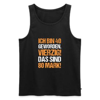 Ich bin 40 Geworden Das sind 80 Mark Geburtstag - Männer Premium Bio Tank Top - Schwarz - Vorne - AI Model Male 178 light (178cm)
