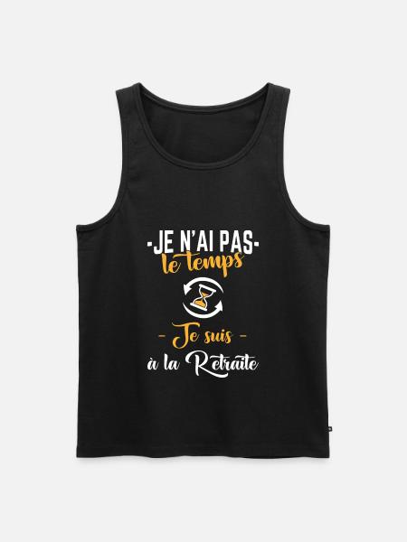 Je n'ai pas le temps,retraite,retraité,cadeau - Débardeur bio Premium Homme - noir