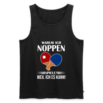Warum Ich Noppen Spiele Tischtennis - Männer Premium Bio Tank Top - Schwarz - Vorne - Michal (187cm)