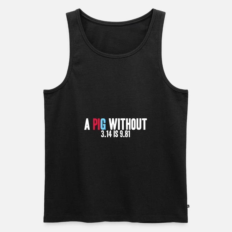 Mathe-Physik - Ein PIG ohne 3.14 ist 9.81 - Männer Premium Bio Tank Top - Schwarz