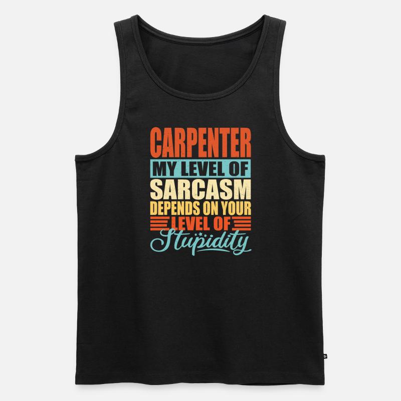 Carpenter sarcasm Funny carpenter - Men's Premium Organic Tank Top - black