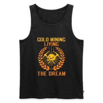 Gold Mining, Living The Dream - Goldsucher Digger - Männer Premium Bio Tank Top - Schwarz - Vorne - AI Model Male 178 light (178cm)