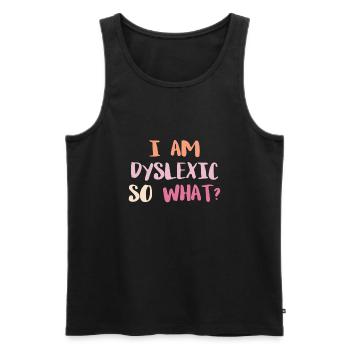 Im A Dyslexic So What? Shirt Geschenk - Männer Premium Bio Tank Top - Schwarz - Vorne - AI Model Male 178 light (178cm)