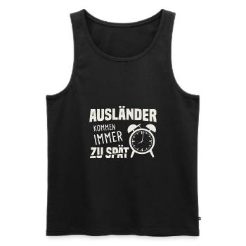 Ausländer Kommen Immer Zu Spät Unpünktlich - Männer Premium Bio Tank Top - Schwarz - Vorne - Michal (187cm)