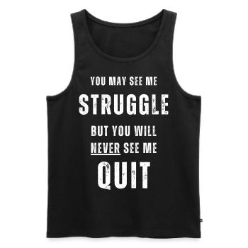 You may see me struggle but never see me quit. - Men's Premium Organic Tank Top - black - Front - Michal (187cm)