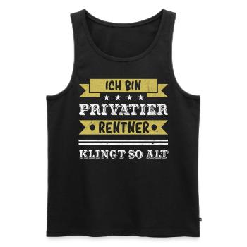 Ich bin Privatier - Rentner klingt so alt. - Männer Premium Bio Tank Top - Schwarz - Vorne - Michal (187cm)