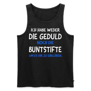 Habe Weder die Geduld noch die Buntstifte Lustiges - Männer Premium Bio Tank Top - Schwarz - Vorne - Michal (187cm)