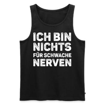 Ich Bin Nichts Für Schwache Nerven Lustiges Spruch - Männer Premium Bio Tank Top - Schwarz - Vorne - Michal (187cm)