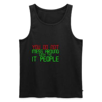 You Do Not Mess Around With The It People 3 - Men's Premium Organic Tank Top - black - Front - AI Model Male 178 light (178cm)