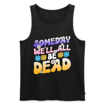 Someday We'll All Be Dead Flower Hipster - Men's Premium Organic Tank Top - black - Front - AI Model Male 178 light (178cm)
