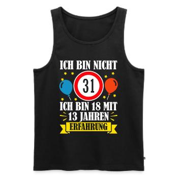 Ich Bin Nicht 31 Ich Bin 18 Mit 13 Jahren - Männer Premium Bio Tank Top - Schwarz - Vorne - Michal (187cm)