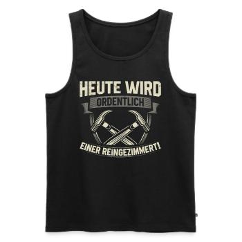 Heute Wird Ordentlich Einer Reingezimmert - Männer Premium Bio Tank Top - Schwarz - Vorne - AI Model Male 178 light (178cm)