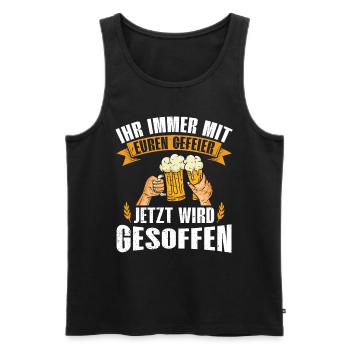 IHR IMMER MIT EUREN GEFEIER JETZT WIRD GESOFFEN - Männer Premium Bio Tank Top - Schwarz - Vorne - Michal (187cm)