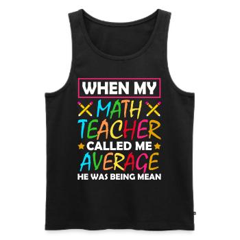 Quand mon professeur de mathématiques m’a décrit comme un moyen - Débardeur bio Premium Homme - noir - Devant - Michal (187cm)