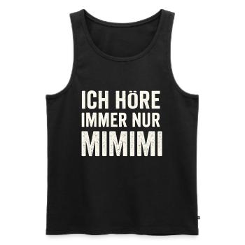 Ich höre nur Mimimi – Spruch - Männer Premium Bio Tank Top - Schwarz - Vorne - Michal (187cm)