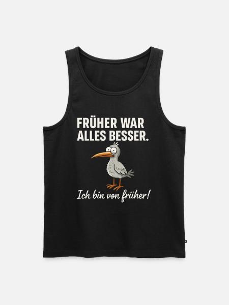 Früher war alles besser – lustiger Vogel Spruch - Männer Premium Bio Tank Top - Schwarz