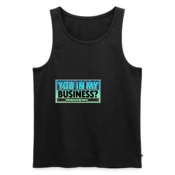 You In My Business, Don't Do That 2 - Men's Premium Organic Tank Top - black - Front - AI Model Male 178 light (178cm)
