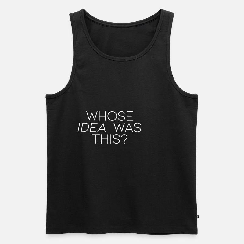 Whose Idea Was This - Männer Premium Bio Tank Top - Schwarz