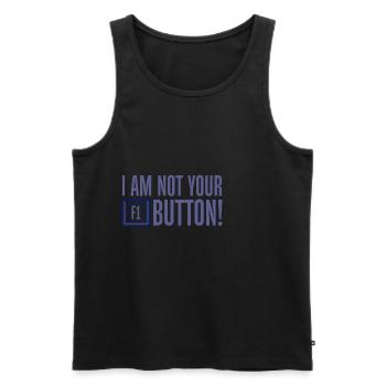 I Am Not Your F1 Button 4 - Men's Premium Organic Tank Top - black - Front - AI Model Male 178 light (178cm)