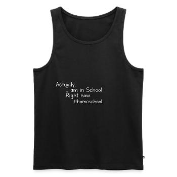 Actually I Am In School Right Now #homeschool 2 - Men's Premium Organic Tank Top - black - Front - Michal (187cm)