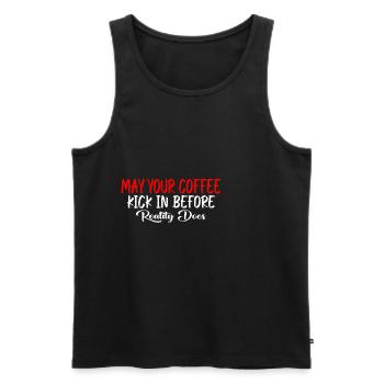 May Your Coffee Kick In Before Reality Does 39 - Men's Premium Organic Tank Top - black - Front - Michal (187cm)