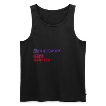 Me, Not Competitive, Also Me, Destroy Them! 4 - Men's Premium Organic Tank Top - black - Front - AI Model Male 178 light (178cm)