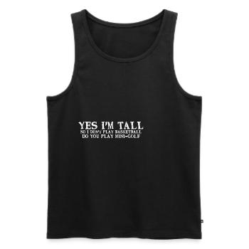 No I Don't Play Basketball, Do You Play MiniGolf5 - Männer Premium Bio Tank Top - Schwarz - Vorne - Michal (187cm)